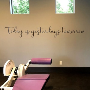 Yesterdays Tomorrow Wall Decal | Today is yesterdays tomorrow | Decal For The Home, Office, Gym | Inspirational Wall | Extra Large | BC955