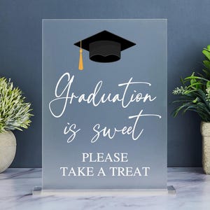 Graduation Dessert Table Sign, Graduation Is Sweet Please Take a Treat Sign, Graduation Treat Table Sign, Graduation Candy Bar Sign, Acrylic