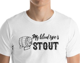 My Blood Type is Stout, Bloodtype Is Stout, Beer Shirt, Beer. Hops, Homebrewer, Beerfest, Beer lover, Craft Beer, Brewery shirt