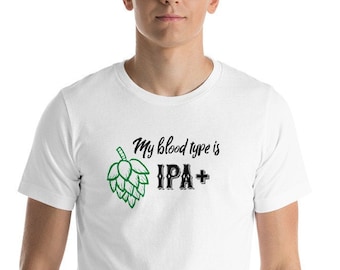 My Blood Type is IPA+, Bloodtype Is IPA, Beer Shirt, Beer, Hops, Homebrewer, Beerfest, Beer lover, Craft Beer, Brewery shirt