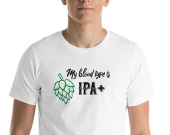 Mi tipo de sangre es IPA +, Tipo de sangre es IPA, Camisa de cerveza, Cerveza, Lúpulo, Homebrewer, Beerfest, Amante de la cerveza, Cerveza artesanal, Camisa de la cervecería
