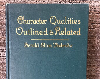 Character Qualities Outlined and Revealed by Gerald Elton Fosbroke 1923 SIGNED