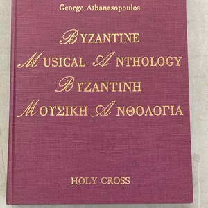 Byzantine Musical Anthology By George Athanasopoulos Holy Cross Orthodox Press 1986