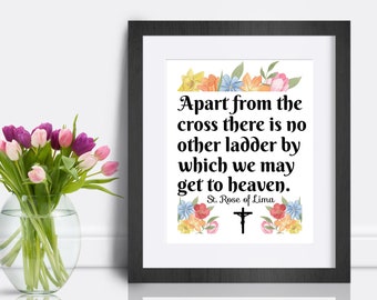 St. Rose of Lima Quote Print, Apart of the cross there is no other ladder by which we may get to heaven