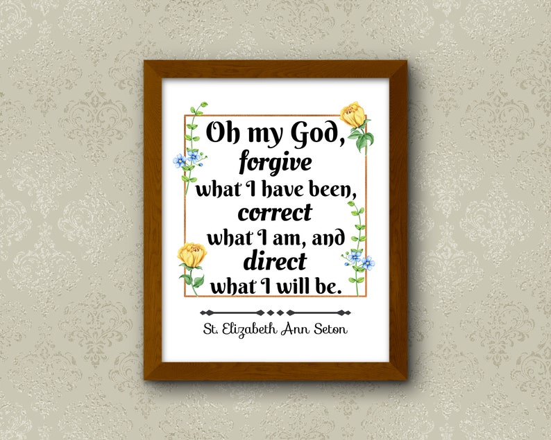 St Elizabeth Ann Seton Quote Print, Forgive What I Have Been, Catholic