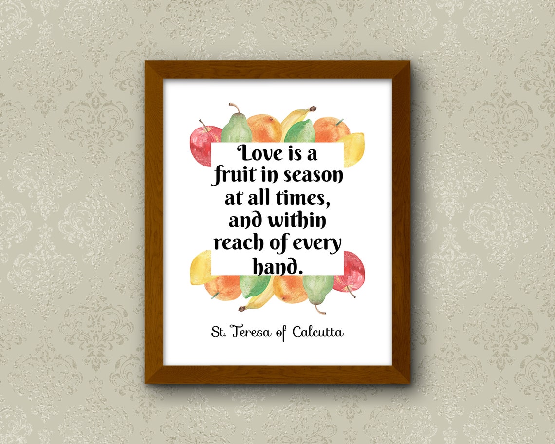 Mother Teresa Quote Print, Love is a Fruit in Season at All Times Etsy