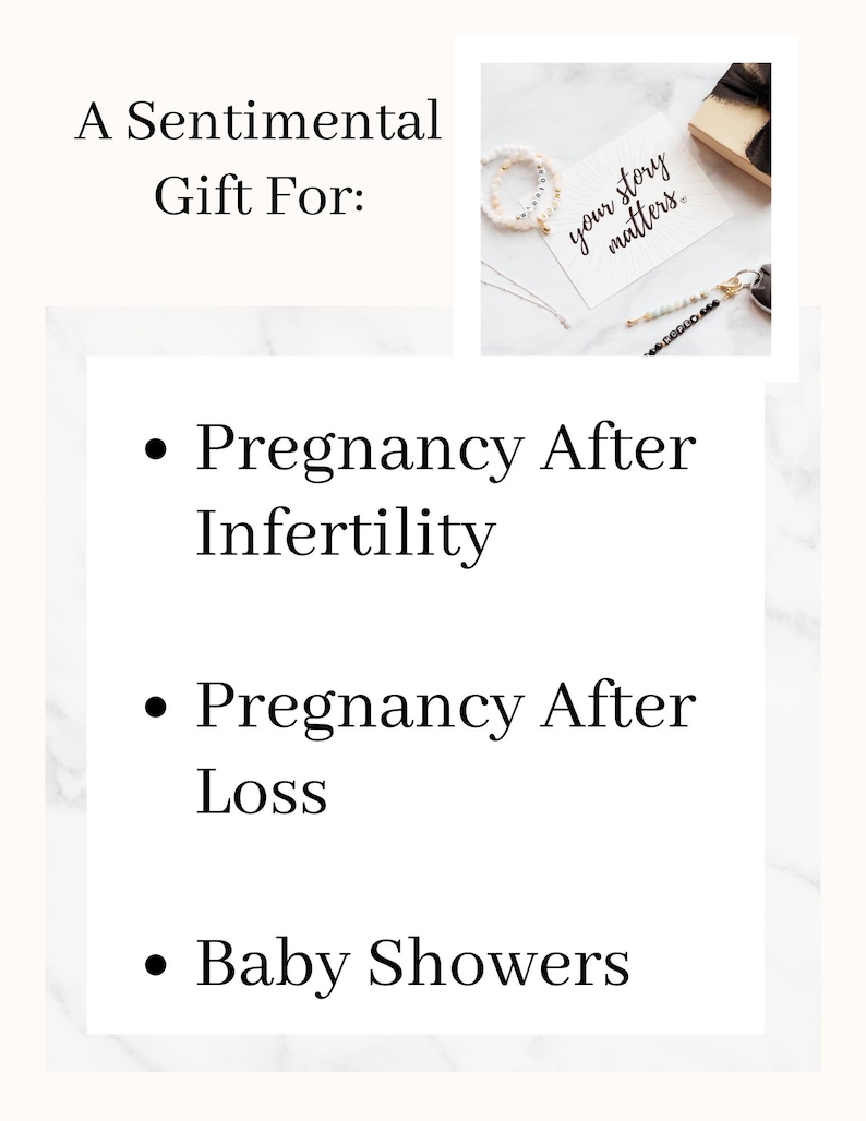 May include: A white card with the text A Sentimental Gift For: followed by bullet points for Pregnancy After Infertility, Pregnancy After Loss, and Baby Showers. An inset photo shows beaded bracelets and a card with the text your story matters.