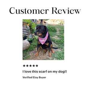 May include: A black and brown dog wearing a pink floral bandana with the name "Maya" on it. The image is a customer review with text that reads "I love this scarf on my dog!!" and "Verified Etsy Buyer."