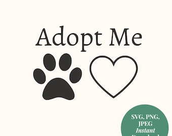 Adopt Me SVG File Pet Adoption Digital Download Rescue Dog PNG Rescue Organization Ideas Dog Lover Digital Download Instant Animal Rescue