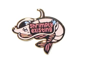 Shrimply Existing - Punder the Sea Enamel Pin - Lapel Shrimp Cute Kawaii Pin Anxiety Depression Mental Health