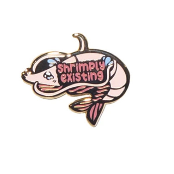 Shrimply Existing - Punder the Sea Enamel Pin - Lapel Shrimp Cute Kawaii Pin Anxiety Depression Mental Health