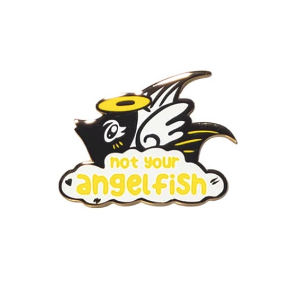 Not Your Angelfish - Punder the Sea Enamel Pin - Lapel Angel Fish Cute Kawaii Pin Anxiety Depression Mental Health