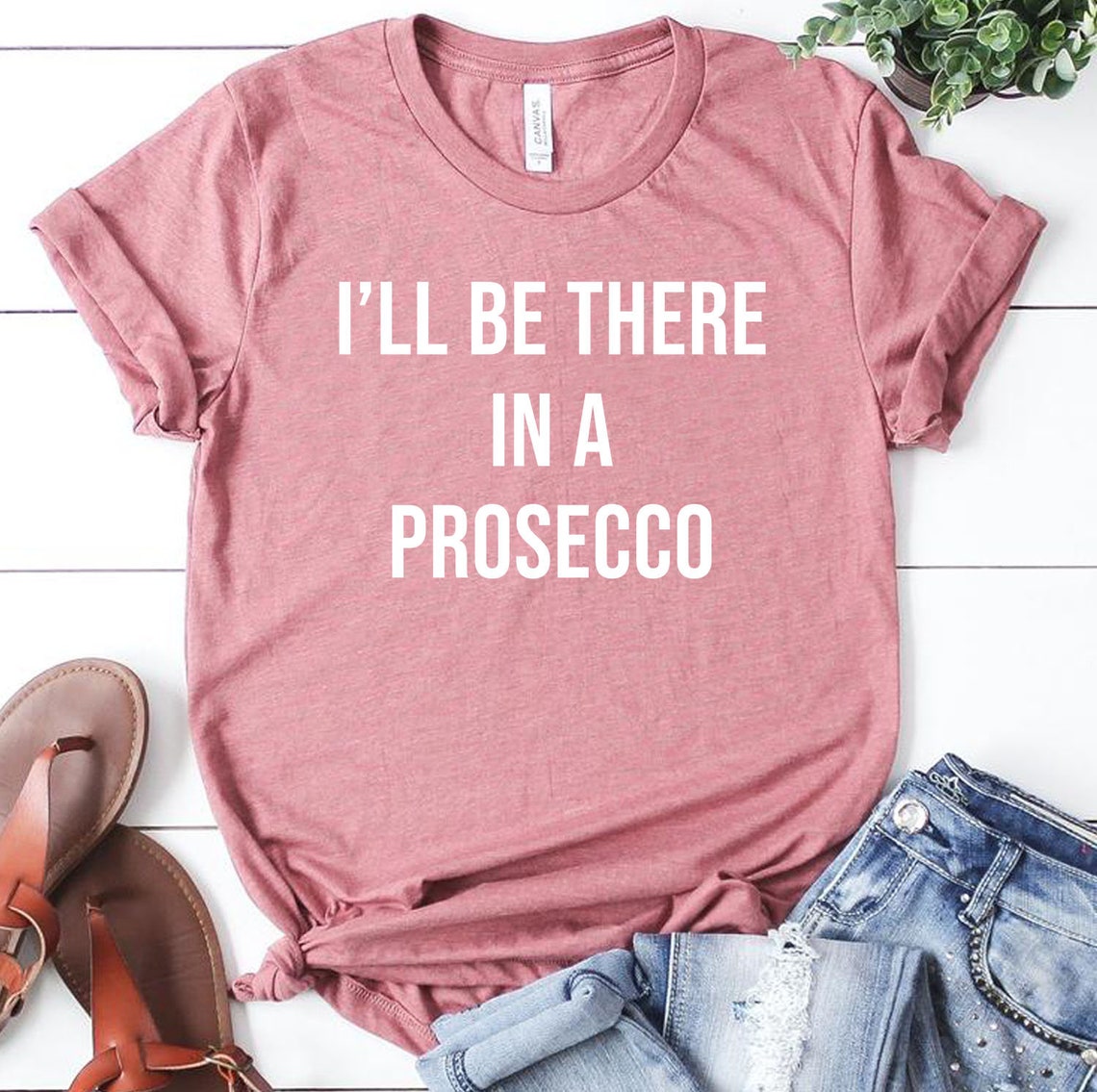 ill be there in a prosecco shirt