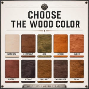 May include: A square wood color selection chart featuring the text CHOOSE THE WOOD COLOR at the top and QUALITY MATERIALS. MADE TO LAST. at the bottom. It displays ten square wood samples labeled Natural, Chestnut, Oak, Beech, Alder, Cherry, Wenge, Walnut, Palisander, and Teak.
