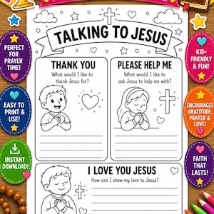 May include: A black and white printable activity sheet titled "Talking to Jesus" with prompts for prayer and gratitude. Includes illustrations of children, a cross, and the text "Help Children Grow Closer to Jesus". Features colorful accents and the text "Easy to Print & Use!"