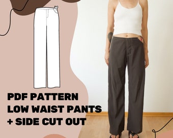 LOW WAIST PANTS Pattern - with Side Cut Out - Pdf sewing pattern low waist pants - A4 and Letter Printable - Eu Sizes 32-44/ Us Sizes xxs-xl