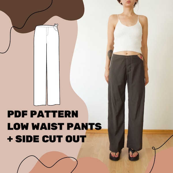 LOW WAIST PANTS Pattern - with Side Cut Out - Pdf sewing pattern low waist pants - A4 and Letter Printable - Eu Sizes 32-44/ Us Sizes xxs-xl