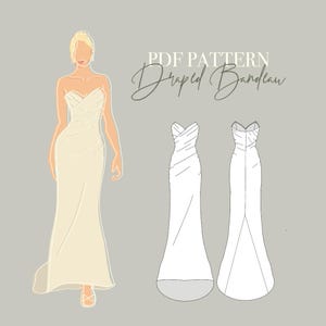 May include: Illustration of a cream-coloured, strapless, draped bandeau gown. The design features a fitted silhouette with a flowing skirt. The image includes a front view of the dress on a figure and two line drawings of the dress. Text reads "PDF PATTERN Draped Bandeau."