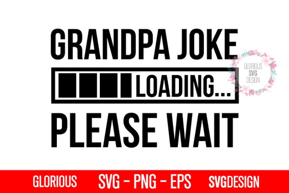 Download Grandpa Joke Loading Svg Grandfather Humor Dad Jokes Best Etsy