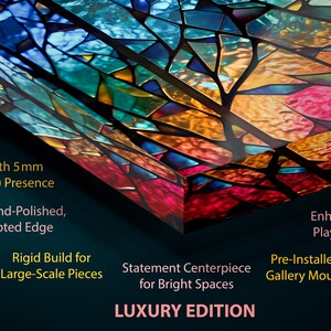 May include: A colorful stained glass art piece with a gallery depth of 5 mm (&asymp;3/16 inches). The artwork features a diamond-polished, sculpted edge and a rigid build for large-scale pieces. The text reads "LUXURY EDITION".