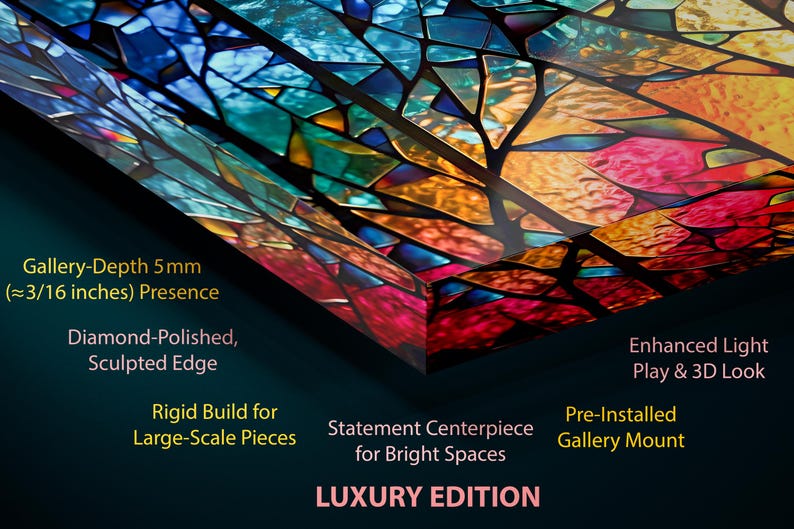 May include: A colorful stained glass art piece with a gallery depth of 5 mm (&asymp;3/16 inches). The artwork features a diamond-polished, sculpted edge and a rigid build for large-scale pieces. The text reads "LUXURY EDITION".