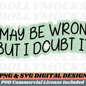 Funny SVG Design Print on Demand Commercial Use License Included | T Shirt Designs | Sarcastic T Shirt Designs | svg file 300 DPI PNG