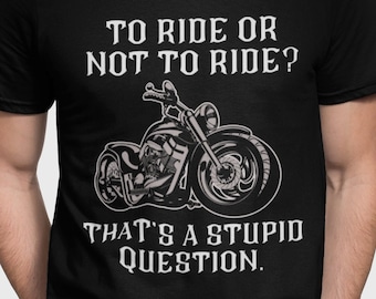 Funny Biker T-Shirt: Ride or Not, Motorcycle Dad Gift