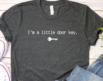 Nerdy Tshirt, Geek Shirt, I'm A Little Door Key Shirt, Funny Nerd Shirt, Funny Thirt, Pun Tshirt, Funny Womens Tshirt, Geek Gift