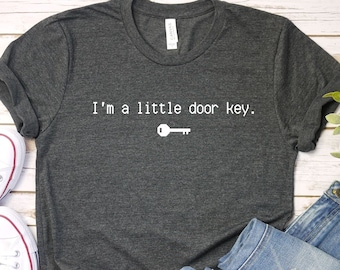 I'm A Little Door Key T-Shirt: Funny Geeky Pun Tee