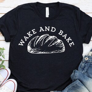 Wake and Bake T-Shirt: Funny Baker Tee