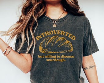 Introverted Sourdough Bread T-Shirt - Comfort Colors Baking Shirt