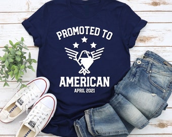 Promoted To American T-Shirt: US Citizenship Gift