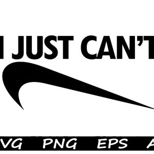 May include: Black and white graphic design featuring a Nike swoosh and the text "I JUST CAN'T."