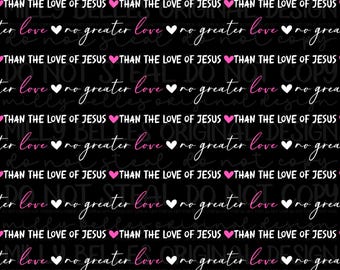 May include: Black background with repeating text in white and pink. The phrases "no greater love" and "Than the love of Jesus" are interspersed with heart symbols. The words "do not steal" are also visible.