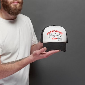 Put It on my Husbands Tab Trucker Hat