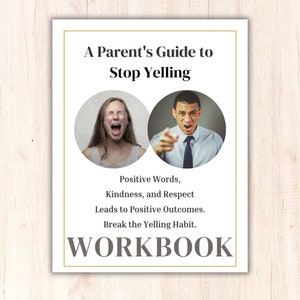 Könnte beinhalten: Ein weißes Arbeitsbuch mit dem Titel "A Parent's Guide to Stop Yelling". Das Cover zeigt zwei kreisförmige Bilder: eines einer schreienden Frau und eines eines Mannes, der mit dem Finger zeigt. Darunter steht "Positive Words, Kindness, and Respect Leads to Positive Outcomes. Break the Yelling Habit. WORKBOOK."