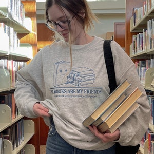 My Books Are My Friends | Bookish Sweatshirt Merch | Reader Shirt Gifts | Bookstagram | Booktok | Bookworm Gifts