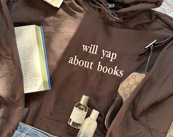 Embroidered Bookish Hoodie | Will Yap About Books, Reader Gift
