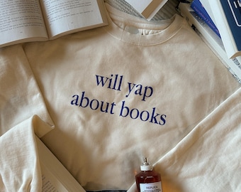 Will Yap About Books Trendy Crewneck | Bookish Sweatshirt Merch | Reader Shirt Gifts | Bookstagram | Booktok | Bookworm Gifts