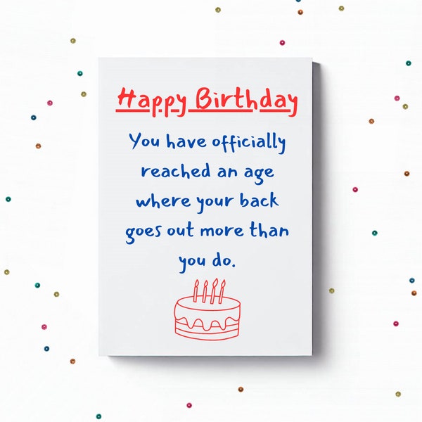 Humorous Birthday Card for Friend or Family Member, Getting Older Fun Card, for Laughs, Funny card