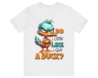 Do I Look Like I Give A Duck, Duck, Gift,  funny, Unisex, Jersey Short Sleeve Tee