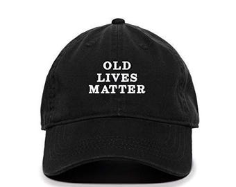 Gorra de béisbol Old Lives Matter bordada de algodón ajustable estilo "papá"