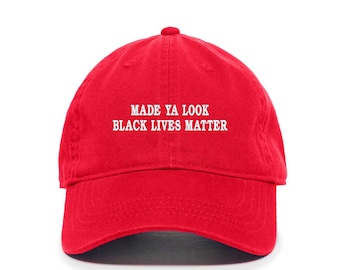 Made Ya Look Black Lives Matter Baseball Cap Embroidered Cotton Adjustable Dad Hat