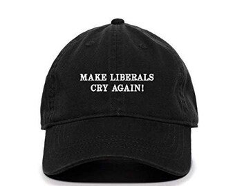 Gorra de béisbol bordada de algodón ajustable con el lema "Haz llorar de nuevo a los liberales"