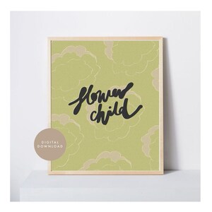 Printable Design, &quot;Flower Child&quot;, Typography, Graphic Design, Floral Pattern, Digital Art Print, Wall Art, Hand-lettered, Green