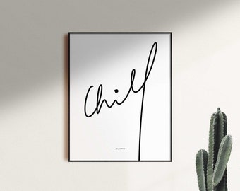 Chill Print: Minimalist Black and White Lettering (Digital Download)