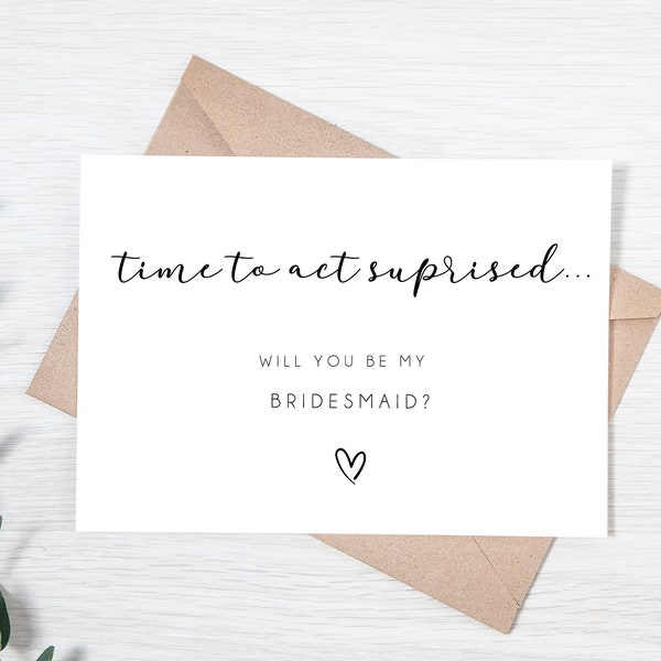 Time to Act Surprised, Will you be my - Maid of Honour - Flower Girl - Chief Bridemaid Personalised Wedding Proposal Card