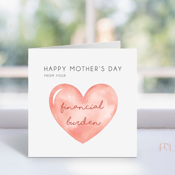 Happy Mother's Day From Your Financial Burden | Funny Mother's Day Cards | Cards for Mum | Mom