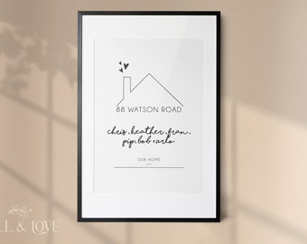 May include: A framed wall art print featuring a black line drawing of a house outline with three small hearts above the chimney. The text reads 88 WATSON ROAD, followed by the names chris, heather, fran, pip, bob, and arlo, and OUR HOME 2022.