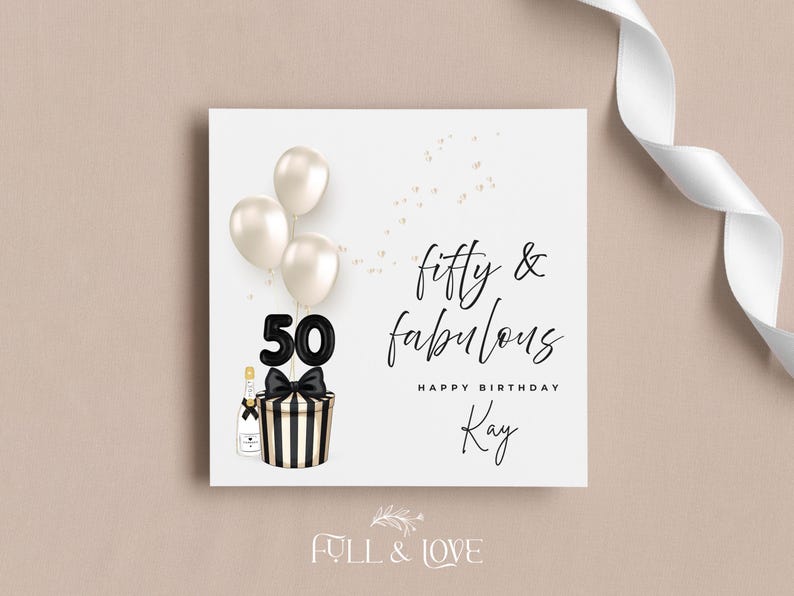 May include: A square birthday card with the text "fifty & fabulous" and "Happy Birthday Kay". The card features three white balloons, a black and white striped gift box with a black bow, and a champagne bottle.